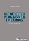 Das Recht der medizinischen Forschung - Georg Sandberger - 9783170452527