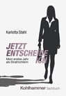 Jetzt entscheide ich - Karlotta Stahl - 9783170456280