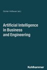 Artificial Intelligence in Business and Engineering - Markus Westner ; Alexander Hahn ; Günther Singer ; Ruimei Zhou ; Georg Wimmer ; Lingle Zhou ; Bingding Huang ; Alexander Jesser ; Phil Nemeth ; Md Nur Amin ; Sven Winkelmann ; Katharina Klug ; Volker Bilgram ; Katherine Fitch ; Jan Joosten ; Agata Labiak  - 9783170467446