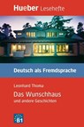 Lesehefte Deutsch als Fremdsprache Stufe B1. Das Wunschhaus und andere Geschichten - Leonhard Thoma - 9783190016709