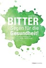 BITTER Segen für die Gesundheit - Ulrike Köstler - 9783200061101
