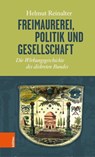 Freimaurerei, Politik und Gesellschaft - Helmut Reinalter - 9783205200383