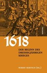1618. Der Beginn des Dreißigjährigen Krieges - Axel Gotthard ; Michael Kaiser ; Lothar Höbelt ; Jan Kilián ; Michael Rohrschneider ; Stefan Ehrenpreis - 9783205208006