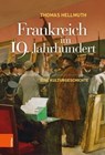 Frankreich im 19. Jahrhundert - Thomas Hellmuth - 9783205212478
