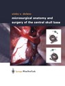 Microsurgical Anatomy and Surgery of the Central Skull Base - Vinko V. Dolenc - 9783211832363