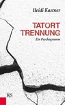 Tatort Trennung - Heidi Kastner - 9783218010405