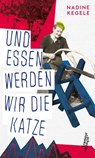 Und essen werden wir die Katze - Nadine Kegele - 9783218011495