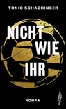 Nicht wie ihr - Tonio Schachinger - 9783218011907