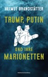 Trump, Putin und ihre Marionetten - Helmut Brandstätter - 9783218014830