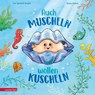 Auch Muscheln wollen kuscheln - Ein humorvoll gereimtes Bilderbuch ab 4 Jahren - Lisa Tyukodi-Tengler - 9783219120233