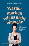 Warum machen wir es nicht einfach? - Isabella Uhl-Hädicke - 9783222150777