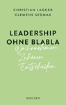 Leadership ohne Blabla - Christian Lagger ; Clemens Sedmak - 9783222151095