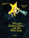 Wie der kleine Stern auf die Welt kam - Thomas Meyer - 9783257012606