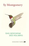 Das Geschenk des Kolibris - Sy Montgomery - 9783257071931