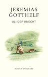 Uli der Knecht - Jeremias Gotthelf ; Philipp Theisohn - 9783257072532
