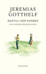 Barthli der Korber - Jeremias Gotthelf ; Philipp Theisohn - 9783257073041