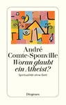 Woran glaubt ein Atheist? - André Comte-Sponville - 9783257240276