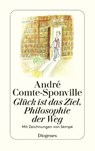 Glück ist das Ziel, Philosophie der Weg - André Comte-Sponville - 9783257241914