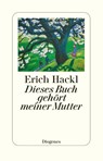 Dieses Buch gehört meiner Mutter - Erich Hackl - 9783257243222