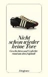 Nicht schon wieder keine Tore - STEPHAN,  Winfried - 9783257243550