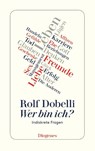 Wer bin ich? - Rolf Dobelli - 9783257243628