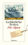 Gefährliche Ferien - Die Alpen - Anna von Planta - 9783257243970