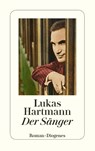 Der Sänger - Lukas Hartmann - 9783257245370