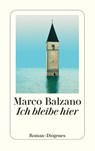 Ich bleibe hier - Marco Balzano - 9783257246100