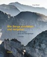 Wie Berge entstehen und vergehen - Jürg Meyer - 9783258084206