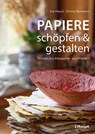 Papiere schöpfen und gestalten - Eva Hauck ; Dorina Tessmann - 9783258602837