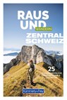 Kümmerly+Frey Raus und Wandern Zentralschweiz - Wanderführer - Hallwag Kümmerly+Frey AG - 9783259037980