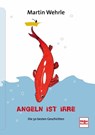 Angeln ist irre - Martin Wehrle - 9783275018680
