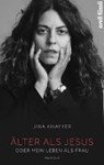 Älter als Jesus oder Mein Leben als Frau - KHAYYER,  Jina - 9783280055946