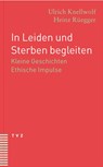 In Leiden und Sterben begleiten - Ulrich Knellwolf ; Heinz Rüegger - 9783290173470