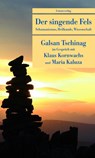 Der singende Fels - Galsan Tschinag ; Klaus Kornwachs ; Maria Kaluza - 9783293204911