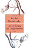 Die Erfindung des Ungehorsams - Martina Clavadetscher - 9783293209404