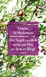 Der Vogel zweifelt nicht am Ort, zu dem er fliegt - Usama Al Shahmani - 9783293710313