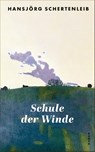 Schule der Winde - Hansjörg Schertenleib - 9783311100515