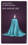 Die grüne Fee - Hansjörg Schertenleib - 9783311125587