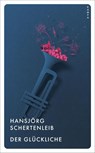 Der Glückliche - Hansjörg Schertenleib - 9783311150336