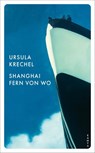 Shanghai fern von wo - Ursula Krechel - 9783311151111