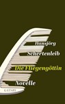 Die Fliegengöttin - Hansjörg Schertenleib - 9783311700326