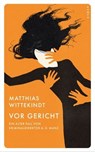 Vor Gericht - Matthias Wittekindt - 9783311702207