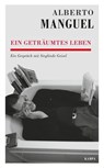 Ein geträumtes Leben - Alberto Manguel ; Sieglinde Geisel - 9783311702795