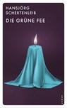 Die grüne Fee - Hansjörg Schertenleib - 9783311703099