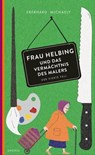 Frau Helbing und das Vermächtnis des Malers - Eberhard Michaely - 9783311703846