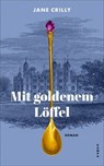 Mit goldenem Löffel - Jane Crilly - 9783311705086