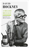 A Bigger Message - David Hockney ; Martin Gayford - 9783311705192