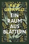 Ein Raum aus Blättern - Kate Grenville - 9783312012343