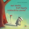 Der Dachs hat heute schlechte Laune - Moritz Petz - 9783314104862